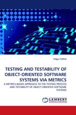 TESTING AND TESTABILITY OF OBJECT-ORIENTED SOFTWARE SYSTEMS VIA METRICS