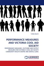 PERFORMANCE MEASURES AND VICTORIA COOL AID SOCIETY