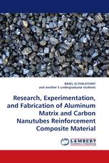 Research, Experimentation, and Fabrication of Aluminum Matrix and Carbon Nanutubes Reinforcement Composite Material