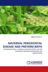 MATERNAL PERIODONTAL DISEASE AND PRETERM BIRTH