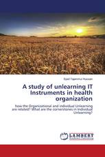 A study of unlearning IT Instruments in health organization