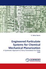 Engineered Particulate Systems for Chemical Mechanical Planarization
