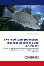 Live Food: Mass production, Biochemical profiling and Enrichment