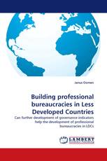Building professional bureaucracies in Less Developed Countries