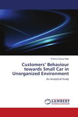 Customers’ Behaviour towards Small Car in Unorganized Environment