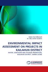 ENVIRONMENTAL IMPACT ASSESSMENT ON PROJECTS IN KAILAHUN DISTRICT