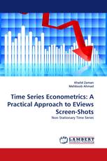 Time Series Econometrics: A Practical Approach to EViews Screen-Shots
