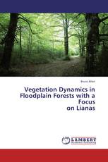 Vegetation Dynamics in Floodplain Forests with a Focus  on Lianas