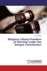 Religious Liberty:Freedom of Worship under the Kenyan Constitution