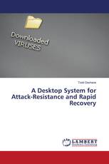 A Desktop System for Attack-Resistance and Rapid Recovery