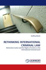 RETHINKING INTERNATIONAL CRIMINAL LAW