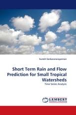 Short Term Rain and Flow Prediction for Small Tropical Watersheds