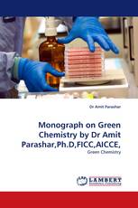 Monograph on Green Chemistry by Dr Amit Parashar,Ph.D,FICC,AICCE,