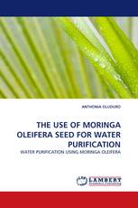 THE USE OF MORINGA OLEIFERA SEED FOR WATER PURIFICATION