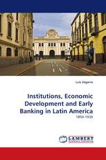 Institutions, Economic Development and Early Banking in Latin America