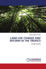 LAND USE CHANGE AND REFORM IN THE TROPICS