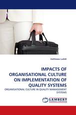 IMPACTS OF ORGANISATIONAL CULTURE ON IMPLEMENTATION OF QUALITY SYSTEMS