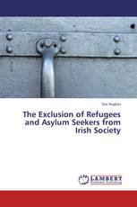 The Exclusion of Refugees and Asylum Seekers from Irish Society