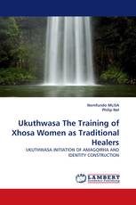 Ukuthwasa The Training of Xhosa Women as Traditional Healers