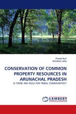 CONSERVATION OF COMMON PROPERTY RESOURCES IN ARUNACHAL PRADESH