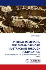 SPIRITUAL IMMERSION AND METAMORPHOSIS SUBTRACTION THROUGH DEGRADATION