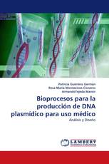 Bioprocesos para la producción de DNA plasmídico para uso médico