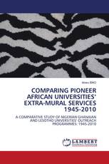 COMPARING PIONEER AFRICAN UNIVERSITIES’ EXTRA-MURAL SERVICES 1945-2010