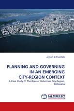 PLANNING AND GOVERNING IN AN EMERGING CITY-REGION CONTEXT