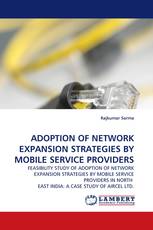 ADOPTION OF NETWORK EXPANSION STRATEGIES BY MOBILE SERVICE PROVIDERS