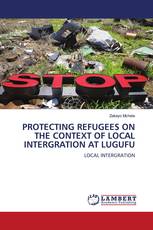 PROTECTING REFUGEES ON THE CONTEXT OF LOCAL INTERGRATION AT LUGUFU