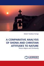 A COMPARATIVE ANALYSIS OF SHONA AND CHRISTIAN ATTITUDES TO NATURE