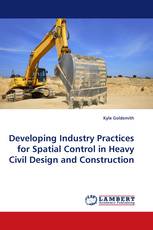 Developing Industry Practices for Spatial Control in Heavy Civil Design and Construction