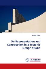On Representation and Construction in a Tectonic Design Studio