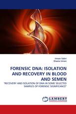 FORENSIC DNA: ISOLATION AND RECOVERY IN BLOOD AND SEMEN
