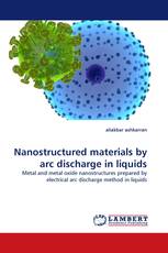 Nanostructured materials by arc discharge in liquids