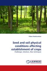 Seed and soil physical conditions affecting establishment of crops