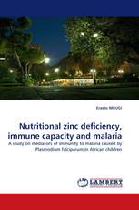 Nutritional zinc deficiency, immune capacity and malaria
