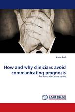 How and why clinicians avoid communicating prognosis