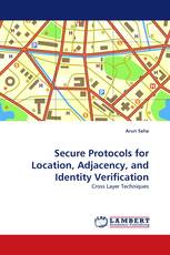 Secure Protocols for Location, Adjacency, and Identity Verification