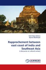 Rapprochement between east coast of India and Southeast Asia