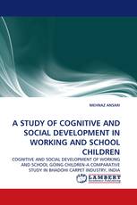 A STUDY OF COGNITIVE AND SOCIAL DEVELOPMENT IN WORKING AND SCHOOL CHILDREN