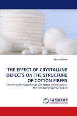 THE EFFECT OF CRYSTALLINE DEFECTS ON THE STRUCTURE OF COTTON FIBERS