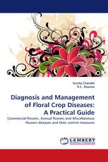 Diagnosis and Management of Floral Crop Diseases: A Practical Guide