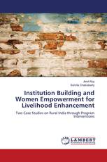 Institution Building and Women Empowerment for Livelihood Enhancement
