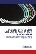 Synthesis of Nano-Scale Core-Shell Particles by RAFT Polymerizations