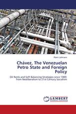 Chávez, The Venezuelan Petro State and Foreign Policy