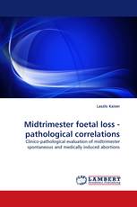 Midtrimester foetal loss - pathological correlations