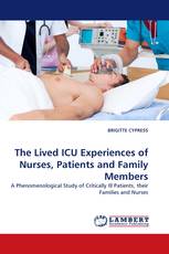 The Lived ICU Experiences of Nurses, Patients and Family Members