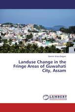Landuse Change in the Fringe  Areas of Guwahati City, Assam
