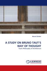 A STUDY ON BRUNO TAUT'S WAY OF THOUGHT